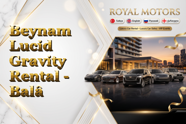 Beynam Lucid Gravity Rental - Balâ