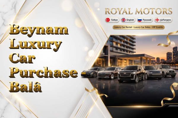 Beynam Luxury Car Purchase - Balâ
