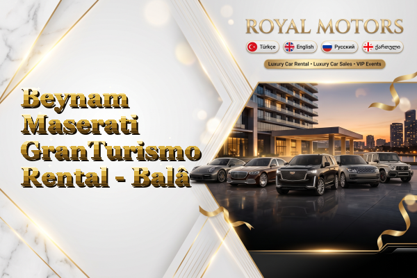 Beynam Maserati GranTurismo Rental - Balâ