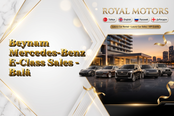 Beynam Mercedes-Benz E-Class Sales - Balâ