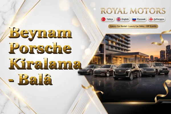 Beynam Porsche Kiralama - Balâ
