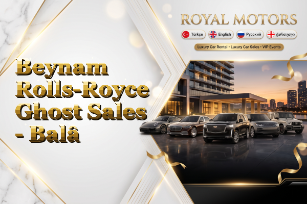 Beynam Rolls-Royce Ghost Sales - Balâ