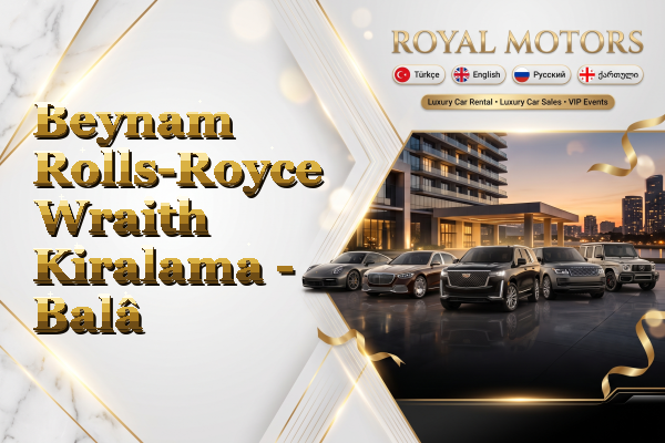 Beynam Rolls-Royce Wraith Kiralama - Balâ