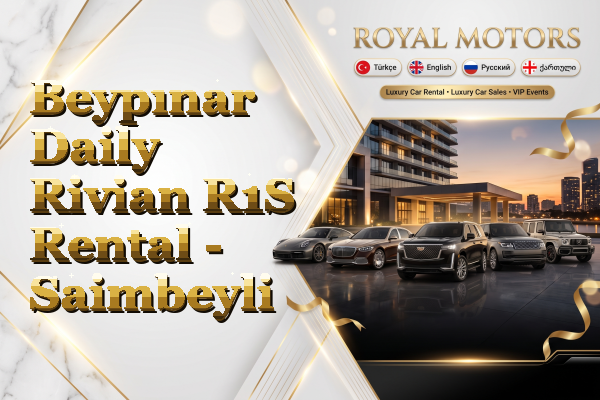 Beypınar Daily Rivian R1S Rental - Saimbeyli