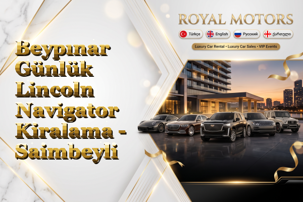 Beypınar Günlük Lincoln Navigator Kiralama - Saimbeyli