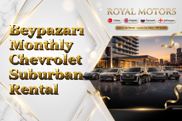 Beypazarı Monthly Chevrolet Suburban Rental