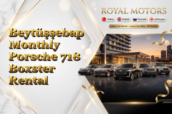 Beytüşşebap Monthly Porsche 718 Boxster Rental