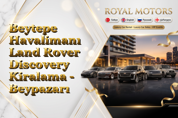 Beytepe Havalimanı Land Rover Discovery Kiralama - Beypazarı
