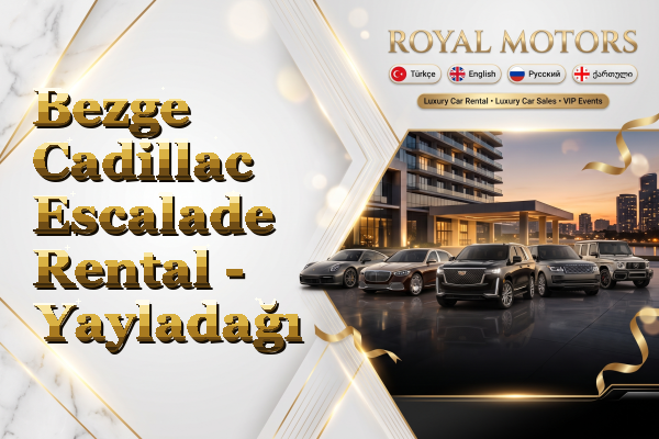 Bezge Cadillac Escalade Rental - Yayladağı