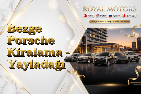 Bezge Porsche Kiralama - Yayladağı