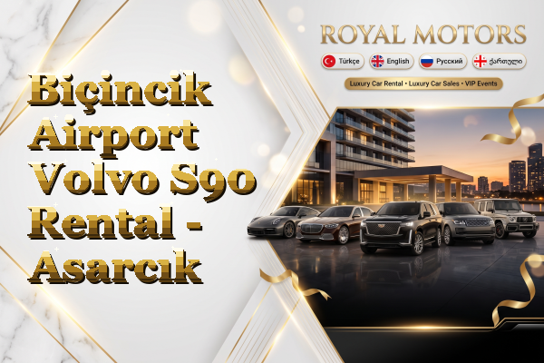 Biçincik Airport Volvo S90 Rental - Asarcık