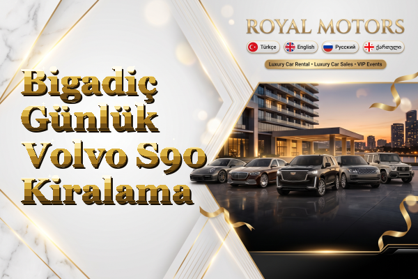 Bigadiç Günlük Volvo S90 Kiralama