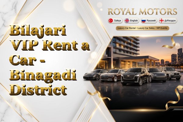 Bilajari VIP Rent a Car - Binagadi District