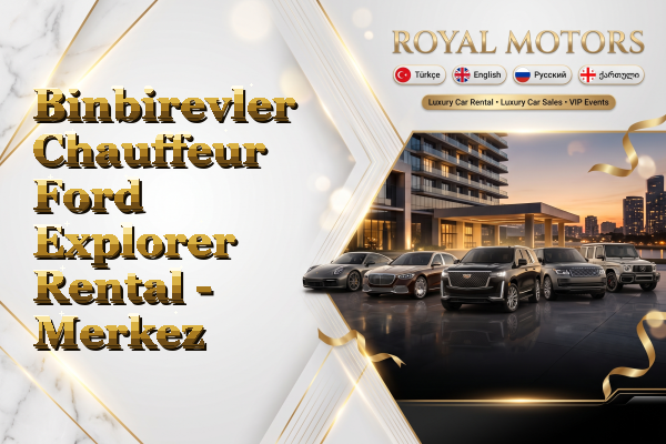 Binbirevler Chauffeur Ford Explorer Rental - Merkez