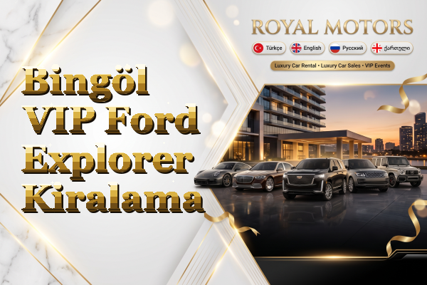 Bingöl VIP Ford Explorer Kiralama
