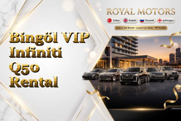 Bingöl VIP Infiniti Q50 Rental