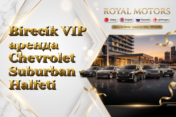 Birecik VIP аренда Chevrolet Suburban - Halfeti
