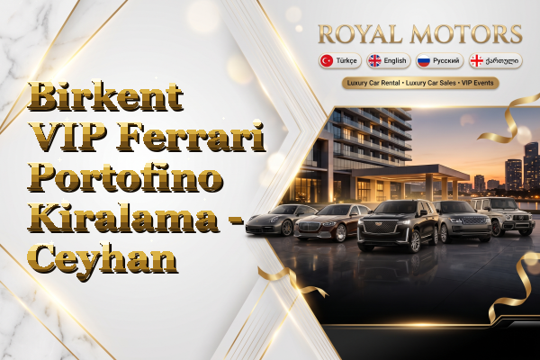 Birkent VIP Ferrari Portofino Kiralama - Ceyhan
