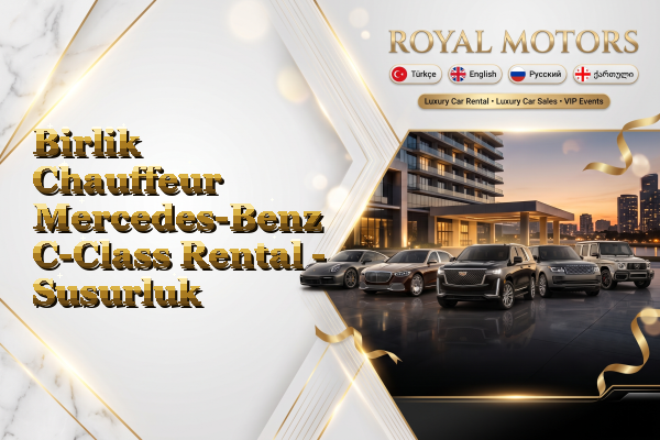 Birlik Chauffeur Mercedes-Benz C-Class Rental - Susurluk
