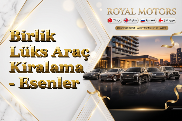 Birlik Lüks Araç Kiralama - Esenler