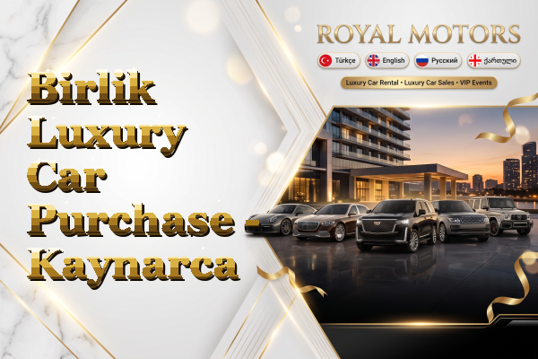 Birlik Luxury Car Purchase - Kaynarca