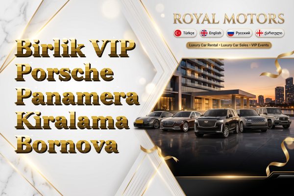 Birlik VIP Porsche Panamera Kiralama - Bornova