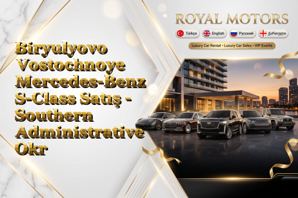 Biryulyovo Vostochnoye Mercedes-Benz S-Class Satış - Southern Administrative Okrug