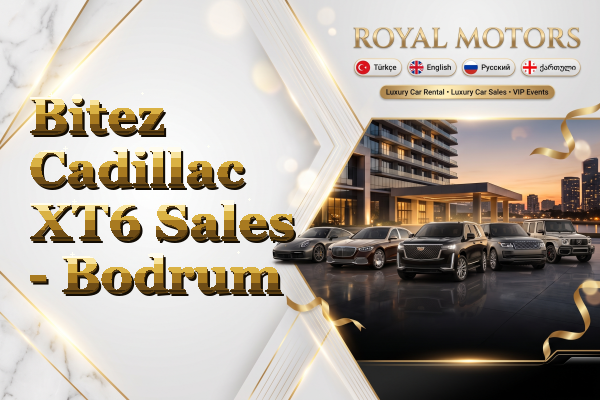 Bitez Cadillac XT6 Sales - Bodrum