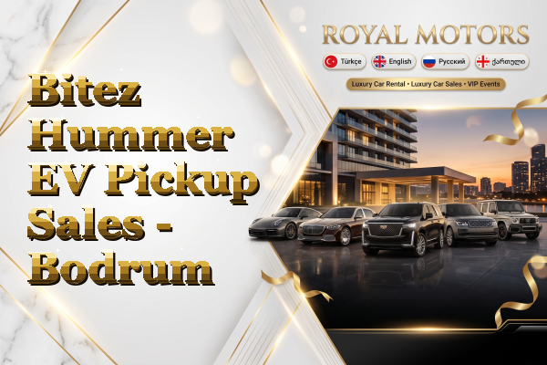 Bitez Hummer EV Pickup Sales - Bodrum