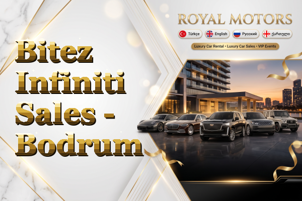 Bitez Infiniti Sales - Bodrum