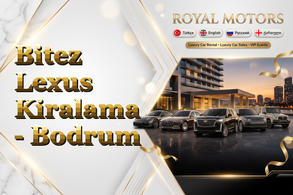 Bitez Lexus Kiralama - Bodrum