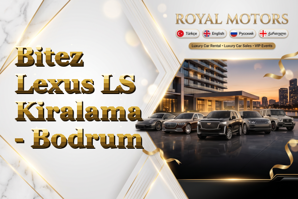 Bitez Lexus LS Kiralama - Bodrum