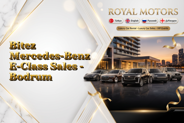 Bitez Mercedes-Benz E-Class Sales - Bodrum