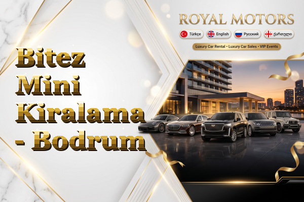 Bitez Mini Kiralama - Bodrum