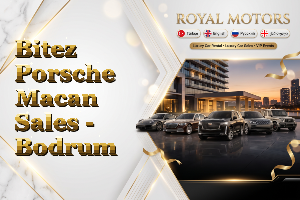 Bitez Porsche Macan Sales - Bodrum
