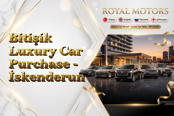 Bitişik Luxury Car Purchase - İskenderun