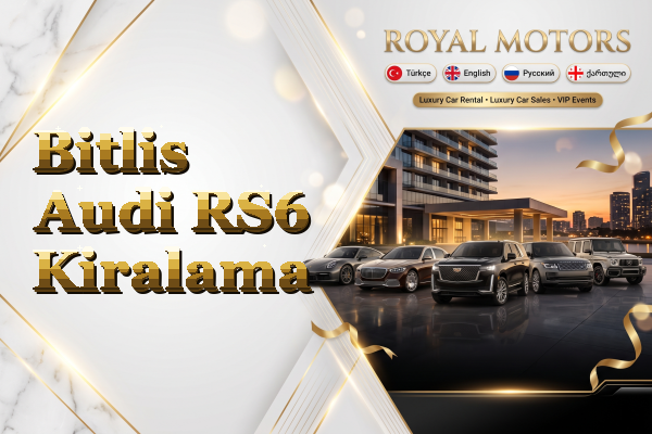 Bitlis Audi RS6 Kiralama