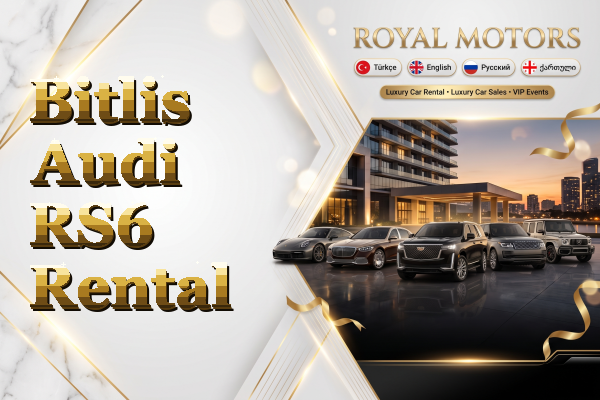 Bitlis Audi RS6 Rental