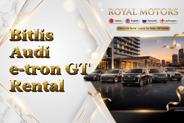 Bitlis Audi e-tron GT Rental