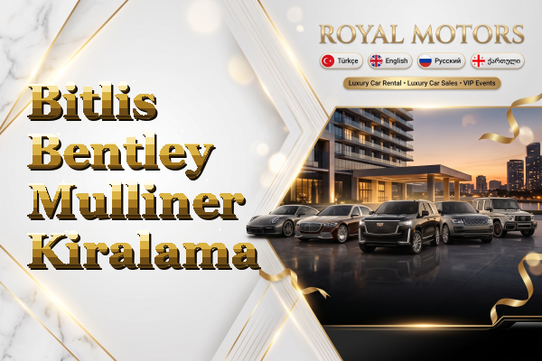 Bitlis Bentley Mulliner Kiralama