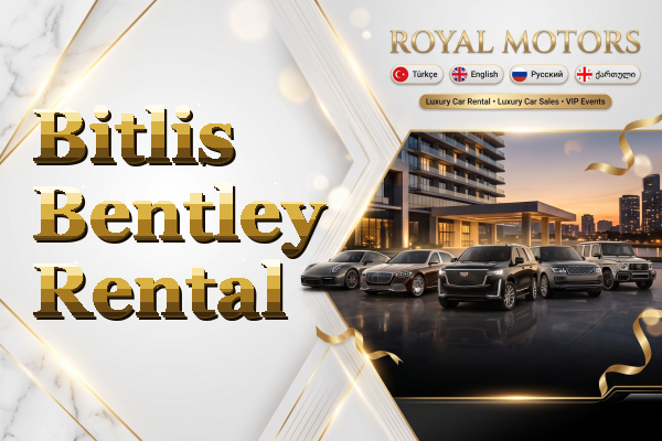 Bitlis Bentley Rental