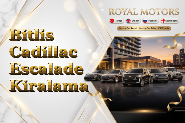 Bitlis Cadillac Escalade Kiralama