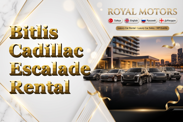 Bitlis Cadillac Escalade Rental