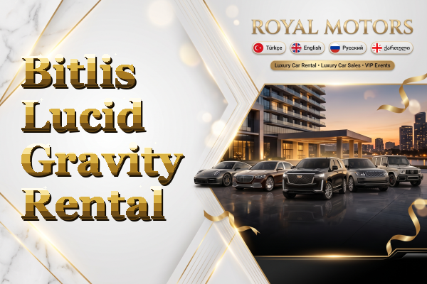 Bitlis Lucid Gravity Rental