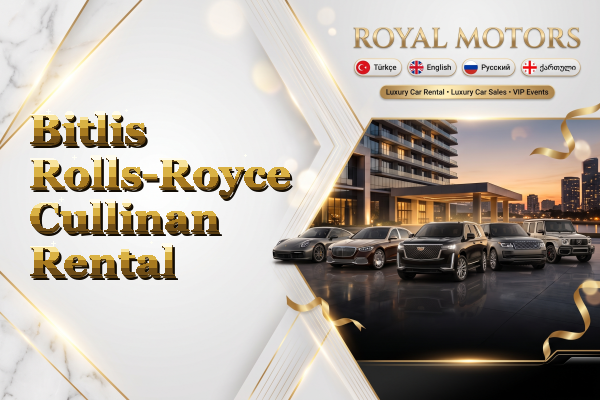 Bitlis Rolls-Royce Cullinan Rental