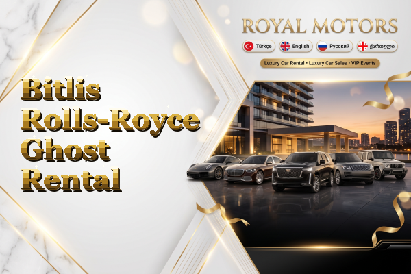 Bitlis Rolls-Royce Ghost Rental