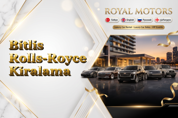 Bitlis Rolls-Royce Kiralama
