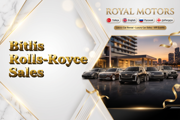 Bitlis Rolls-Royce Sales