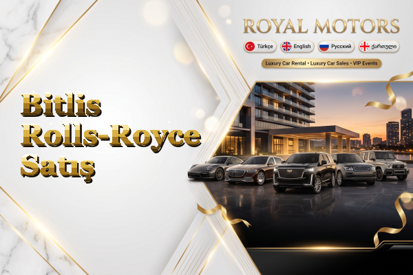 Bitlis Rolls-Royce Satış