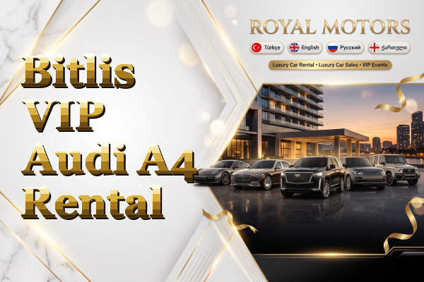 Bitlis VIP Audi A4 Rental